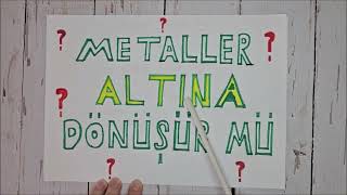 METALLER ALTINA DÖNÜŞÜR MÜ [upl. by Eirhtug]