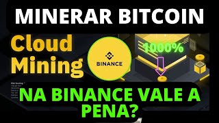 MINERAR BITCOIN NO CLOUD MINING DA BINANCE VALE A PENA [upl. by Fawne]