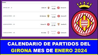 CALENDARIO DE PARTIDOS DEL GIRONA MES DE ENERO 2024 [upl. by Ecnaralc]