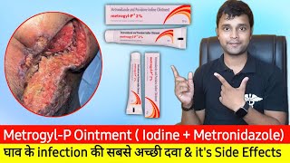 MetrogylP 2 Ointment Uses amp Side Effect  Treatment of wound infection  Iodine amp Metronidazole [upl. by Hillel]