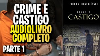 CRIME E CASTIGO PARTE 1  FIÓDOR DOSTOIÉVSKI AUDIOLIVROAUDIOBOOK [upl. by Moshe]