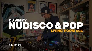 Groovy Pop amp NuDisco Mix  Calvin Harris La Felix New Jeans  Living Room 005  DJ Jimmy [upl. by Presber203]