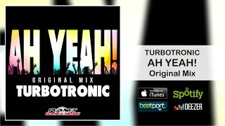 Turbotronic  Ah Yeah Original Mix [upl. by Rekab425]