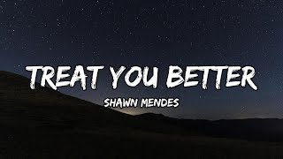 Shawn Mendes  Treat You Better Lyrics [upl. by Eddie]