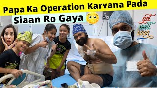 Papa Ka Operation Karvana Pada  Siaan Ro Gaya  RS 1313 VLOGS  Ramneek Singh 1313 [upl. by Kamerman]