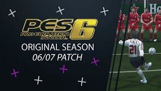 PES 6 Original Season 0607 Patch The Definitive PES 6 Experience [upl. by Dewhirst]