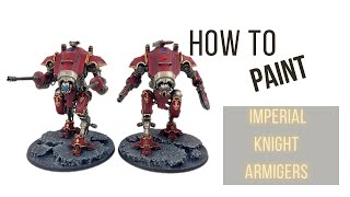 How to paint Warhammer 40k Imperial Knight Knight Armigers [upl. by Bret]