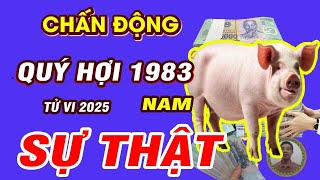 🔴TỬ VI 2025 Tử vi tuổi QUÝ HỢI 1983 Nam mạng năm 2025 Phật Độ HẾT KHỔ ĐỔI ĐỜI CỰC GIÀU [upl. by Ennair]