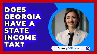 Does Georgia Have a State Income Tax  CountyOfficeorg [upl. by Assedo575]