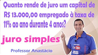 Quanto rende de juro um capital de R 1300000 empregado à taxa de 11 ao ano durante 4 anos [upl. by Auhel]