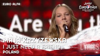 Maja Krzyzewska  I Just Need A Friend  🇵🇱 Poland in Junior Eurovision 2023 LYRICS [upl. by Loginov]