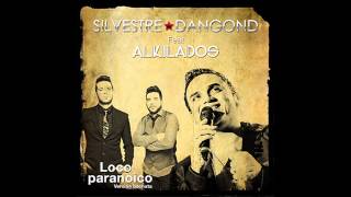 Loco Paranoico Silvestre Dangond Feat Alkilados  Audio [upl. by Elbas156]