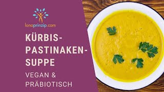 Vegane Kürbis Pastinaken Suppe  ein präbiotisches Rezept [upl. by Diet]