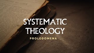 Systematic Theology  Prolegomena  Community Bible Institute [upl. by Artsa]