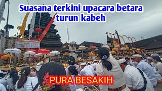 Update Terbaru  Suasana Betara turun kabeh di PURA BESAKIH [upl. by Anahpos886]