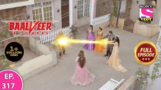 Baalveer Returns  Full Episode  Episode 317  25th July 2021 [upl. by Applegate395]