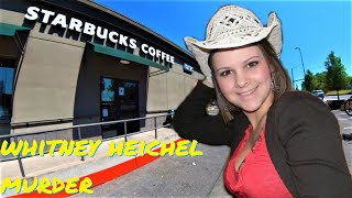 The Murder of 21 Yr old Starbucks Barista Whitney Heichel [upl. by Huesman]