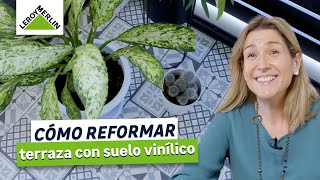 Ana Reforma su terraza con suelo vinílico  LEROY MERLIN [upl. by Reivaz]