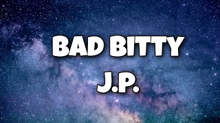 Bad Bitty  JP  Lyrics Video [upl. by Hujsak]