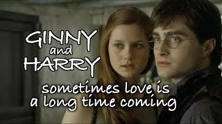 Ginny amp Harry  sometimes love is a long time coming [upl. by Neelyad]