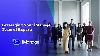 Leveraging your team of iManage Experts [upl. by Aid]