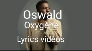 Oswald quotOxygènequot Lyrics vidéos [upl. by Stutzman]