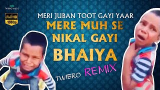 Mere Muh Se Nikal Gayi  Meri Juban Toot Gayi Yaar  Twibro Remix  Twibro Music [upl. by Airdnek]