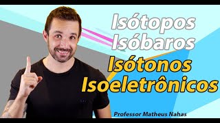 Aula 8  Isótopos Isóbaros Isótonos e Isoeletrônicos [upl. by Riatsila]