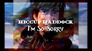 Hiccup Haddock Im So sorry [upl. by Trixie]