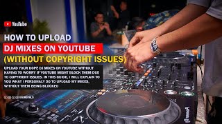 HOW TO UPLOAD DJ MIXES ON YOUTUBE WITHOUT COPYRIGHT ISSUES [upl. by Ahsenyl]