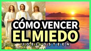 Cómo Vencer el Miedo y Atraer Bendiciones a tu Vida  Fortalece tu Fe  Joel Osteen [upl. by Ashli]