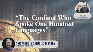 quotThe Cardinal Who Spoke One Hundred Languagesquot This Week in Catholic History [upl. by Guimar]