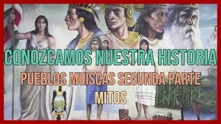 PUEBLOS MUISCAS SEGUNDA PARTE MITOS [upl. by Penhall700]