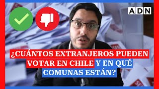 🔴 ¿Cuántos extranjeros pueden votar en Chile y en qué comunas están [upl. by Thurnau]