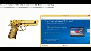 Tutorial Remove  Kill GWX Windows 10 update icon automatically GWXEXE [upl. by Giavani]