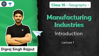 Class 10 Manufacturing Industries  Introduction  L1  Geography  Digraj Sir [upl. by Denten]