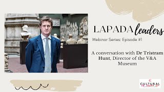 LAPADA Leaders Webinar Episode 1 with VampA Director Tristram Hunt [upl. by Durrell]