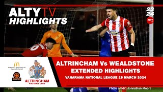 ALTRINCHAM Vs WEALDSTONE  Official Extended Match Highlights  26032024 [upl. by Pinckney]