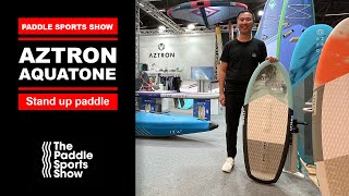 AZTRON et AQUATONE au The Paddle Sport Show 2023 présentation des nouveautés [upl. by Curson]