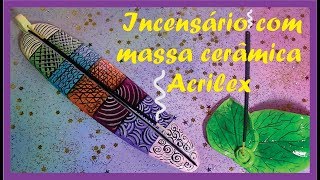 INCENSÁRIO PENA COM MASSA CERÂMICA ACRILEX  2018 [upl. by Ynnol156]