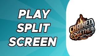 How to Play Split Screen In Chained Together [upl. by Magdalene172]