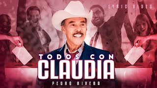 Todos con Claudia  Pedro Rivera Official Lyric Video [upl. by Sheepshanks]