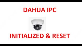 Dahua IP Camera initialized amp password reset [upl. by Norina]