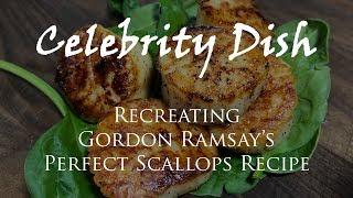 CELEBRITY DISH Recreating Gordon Ramsays Perfect Scallops Recipe [upl. by Eleinad]