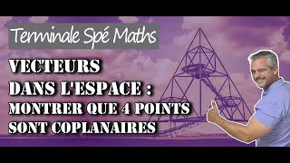 Vecteurs dans lespace  Comment montrer que 4 points sont coplanaires [upl. by Aneehsram]