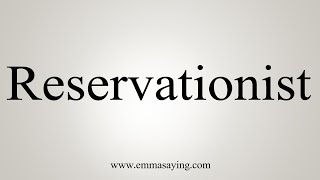 How To Say Reservationist [upl. by Ttebroc372]