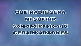 Que nadie sepa mi sufrir  Soledad Pastorutti  Karaoke [upl. by Eissolf995]