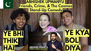 REACTION ON ABHISHEK UPMANYU Friends Crime amp The Cosmos  Stand  Up Comedy PAKISTANI REACTION [upl. by Irama]