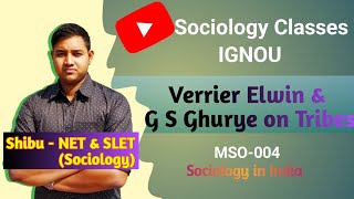 Verrier Elwin and G S Ghurye perspectives on Tribes  Sociology in India  IGNOU MSO 004 [upl. by Eelytsirk]