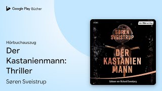 „Der Kastanienmann Thriller“ von Søren Sveistrup · Hörbuchauszug [upl. by Hodges999]